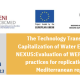 The Technology Transfer and Capitalization of Water Energy Food NEXUS:Evaluation of WEF Nexus best practices for replication in the Mediterranean region